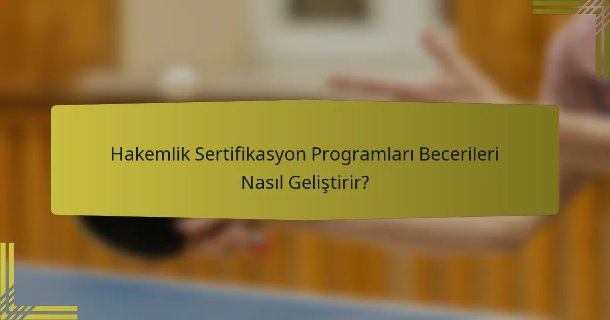Hakemlik Sertifikasyon Programları Becerileri Nasıl Geliştirir?