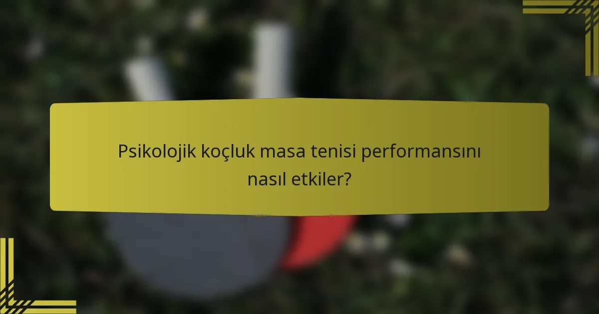 Psikolojik koçluk masa tenisi performansını nasıl etkiler?